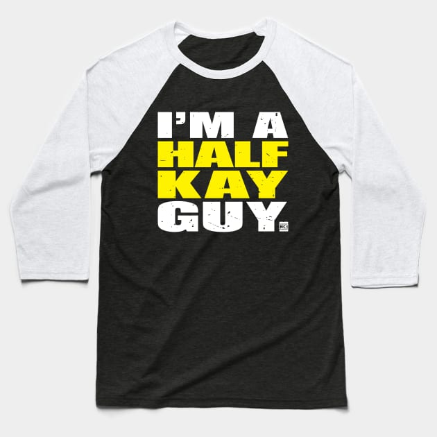 I'm a Half-Kay Guy Baseball T-Shirt by halfkaypodcast